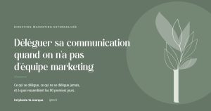 Déléguer sa communication quand on n'a pas d'équipe marketing, Im'plante ta marque