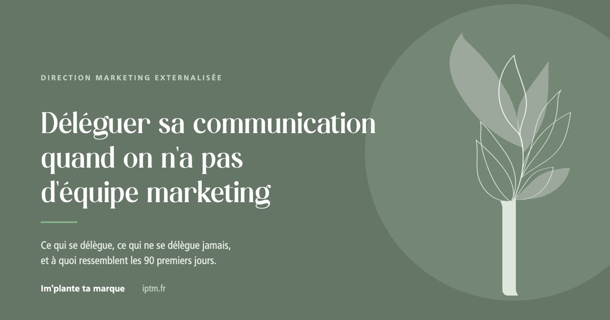 Déléguer sa communication quand on n'a pas d'équipe marketing, Im'plante ta marque