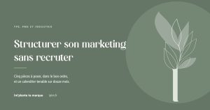 Structurer son marketing sans recruter, TPE et PME, Im'plante ta marque